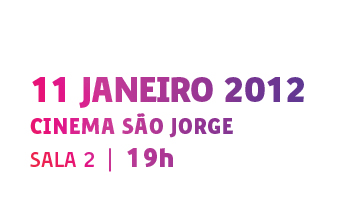 11 Janeiro de 2012 - Cinema São jorge - sala 2 às 19h